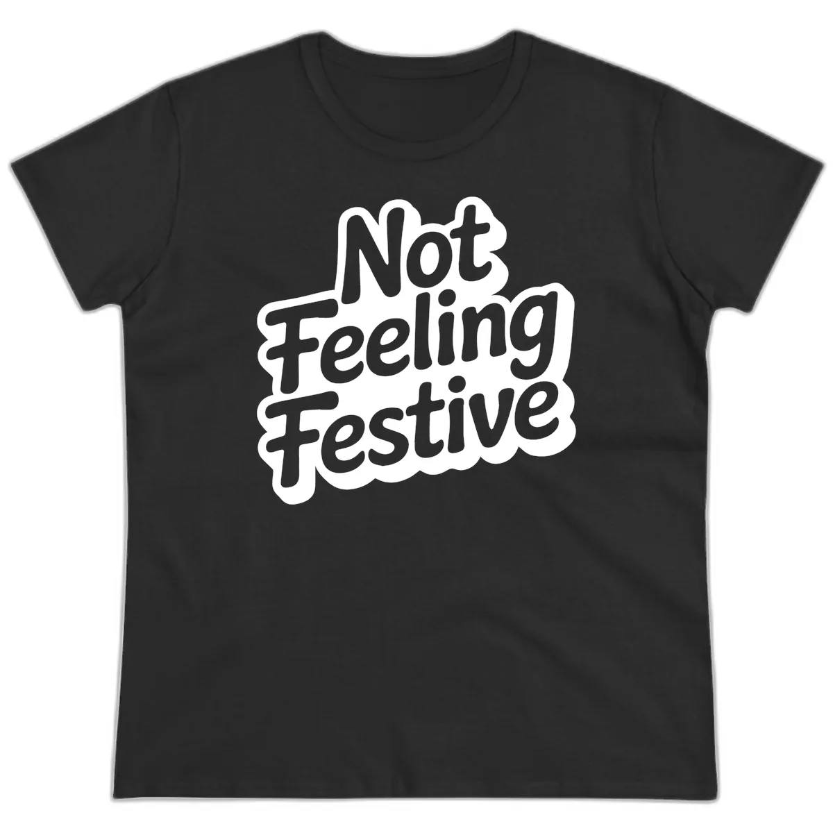 Not Feeling Festive Typography Ladies Tee in Black