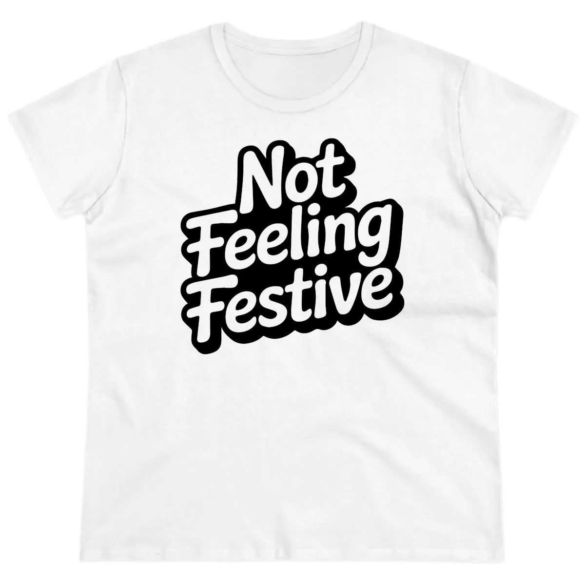 Not Feeling Festive Typography Ladies Tee in White