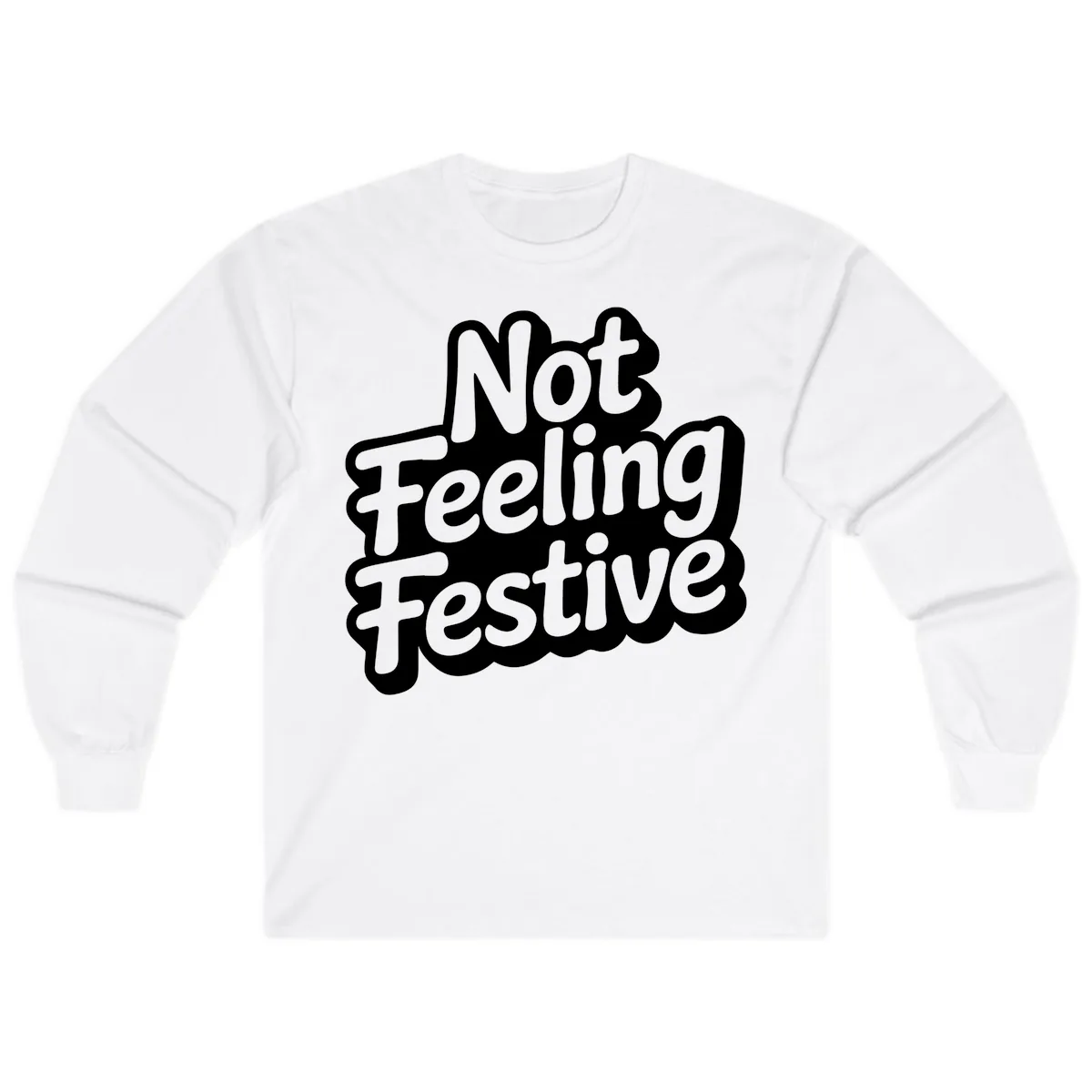 Not Feeling Festive Typography Long Sleeve in White