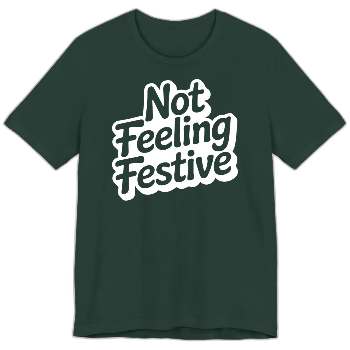 Not Feeling Festive Typography Premium T-Shirt in Forest