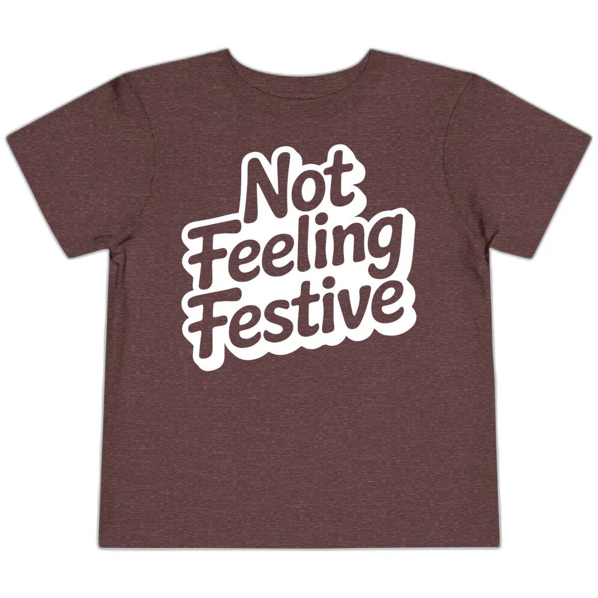 Not Feeling Festive Typography Toddler T-Shirt in Heather Maroon