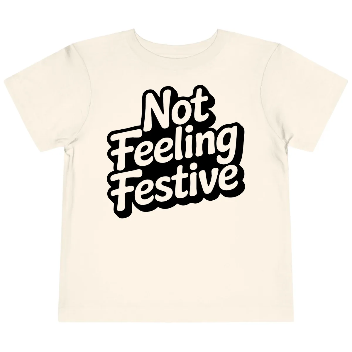 Not Feeling Festive Typography Toddler T-Shirt in Natural