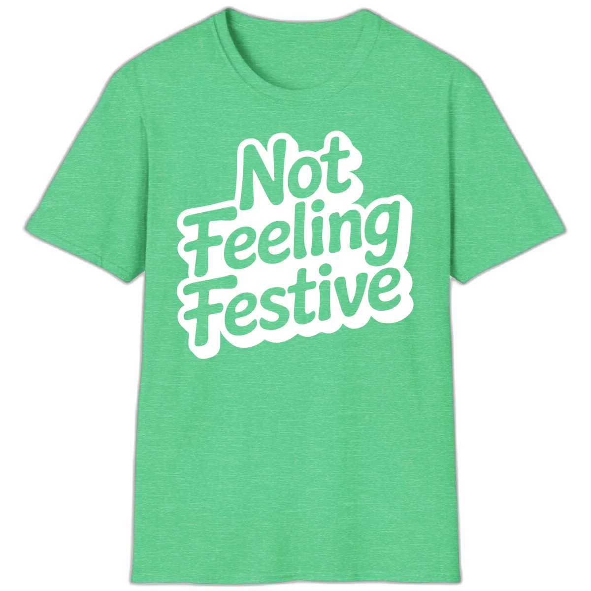 Not Feeling Festive Typography T-Shirt in Heather Irish Green