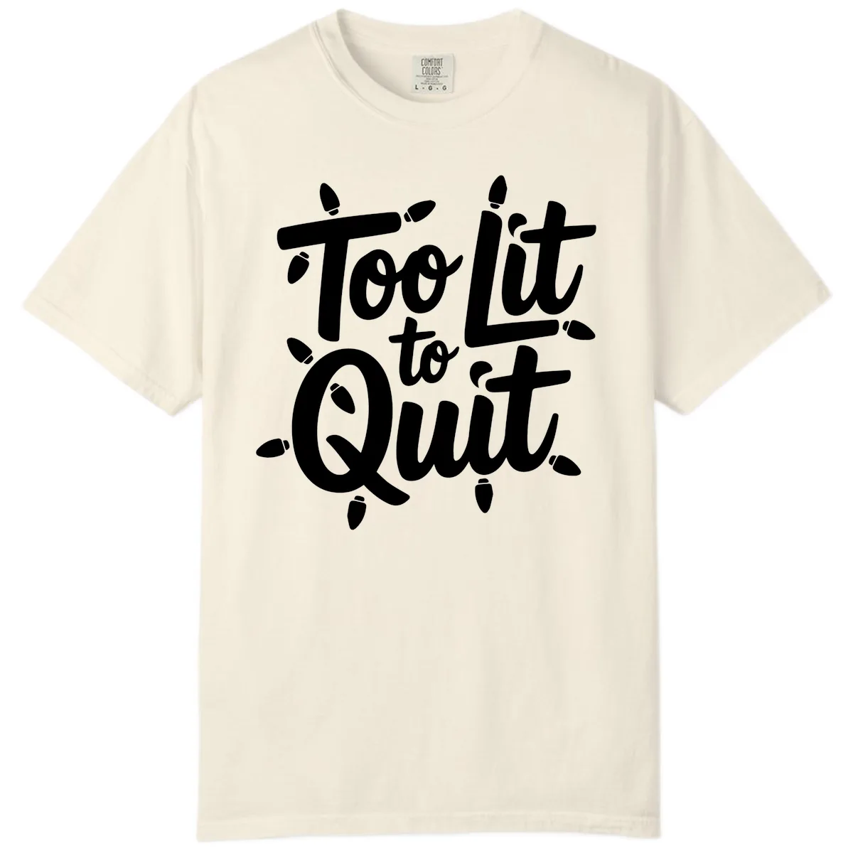 Too Lit To Quit Christmas Lights Comfort Color in Ivory