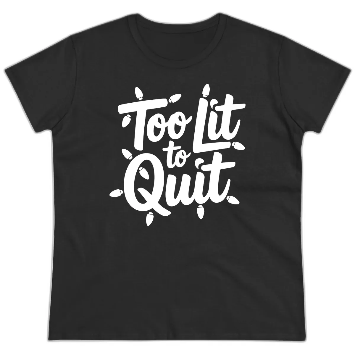 Too Lit To Quit Christmas Lights Ladies Tee in Black