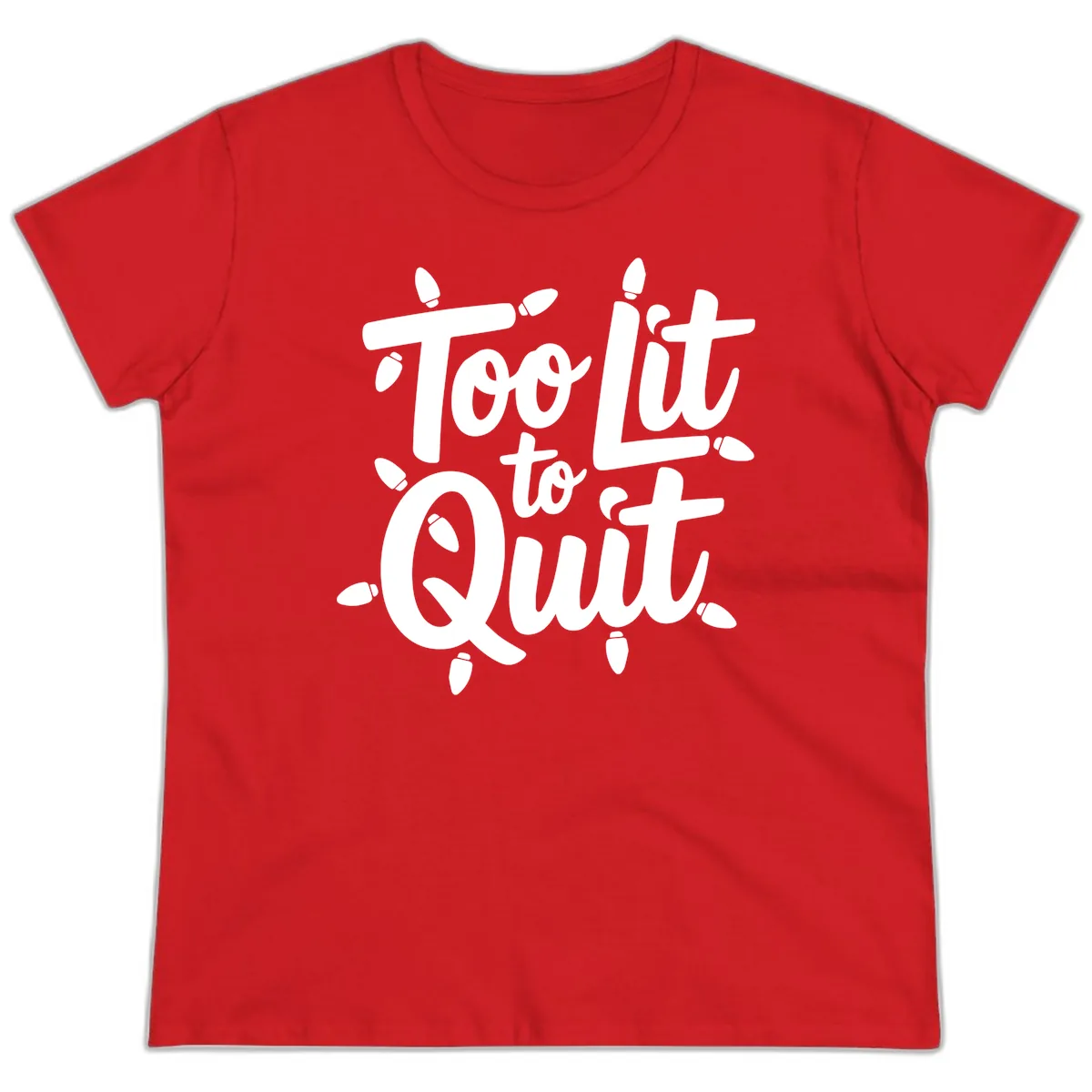 Too Lit To Quit Christmas Lights Ladies Tee in Red