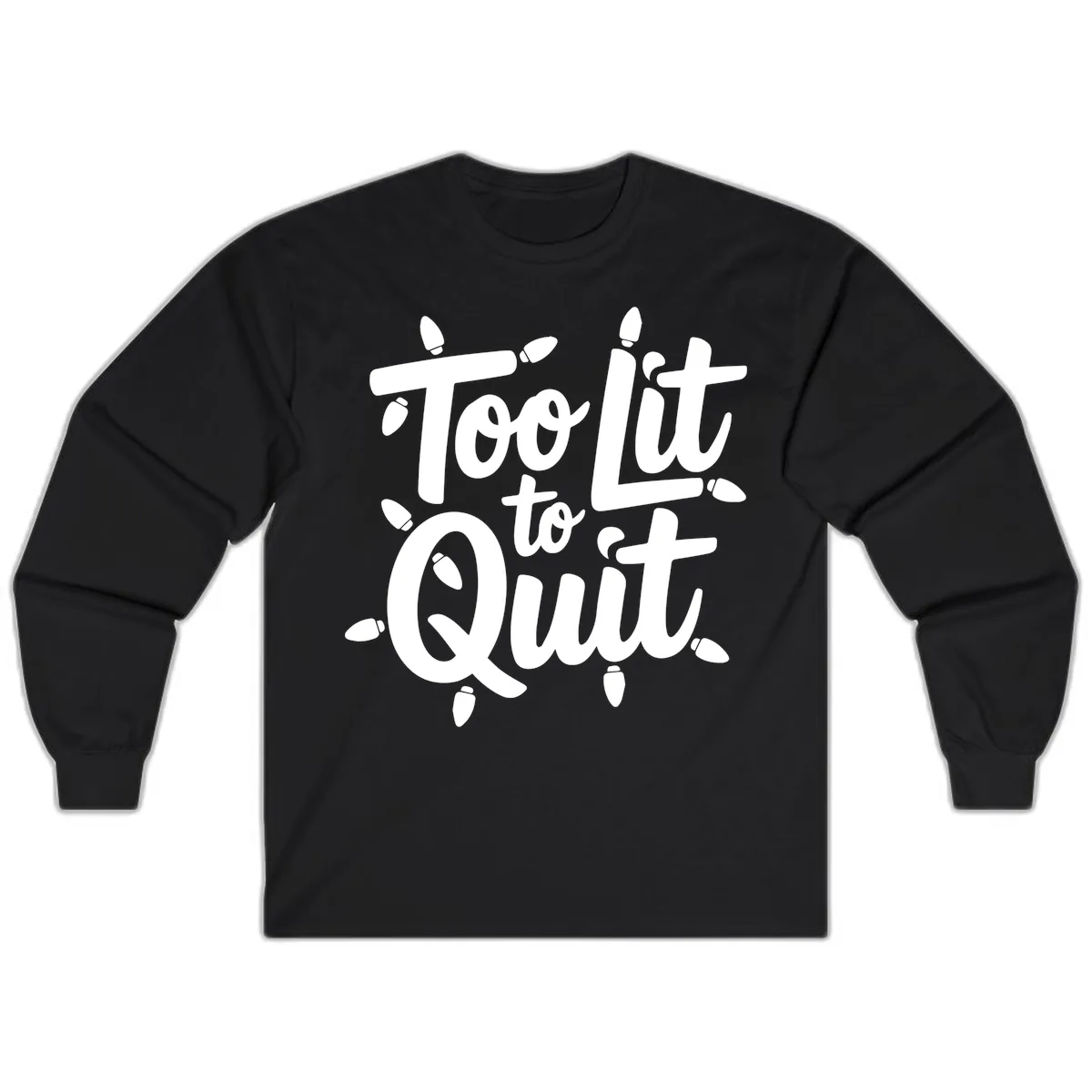 Too Lit To Quit Christmas Lights Long Sleeve in Black