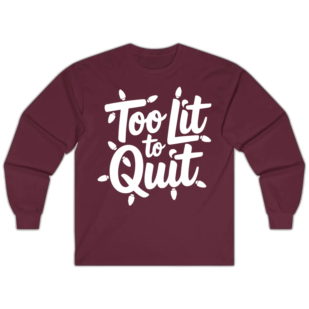 Too Lit To Quit Christmas Lights Long Sleeve in Maroon