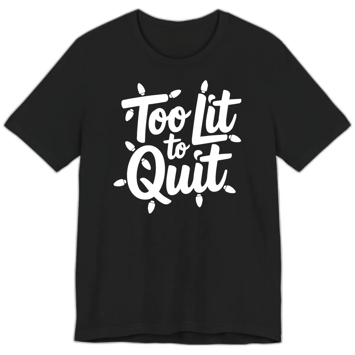 Too Lit To Quit Christmas Lights Premium T-Shirt in Black