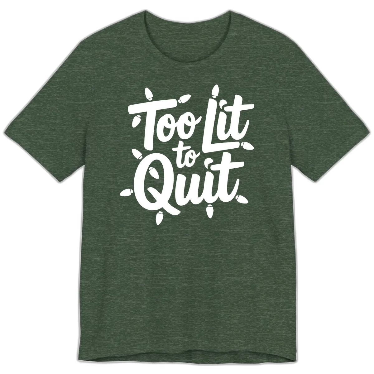 Too Lit To Quit Christmas Lights Premium T-Shirt in Heather Forest