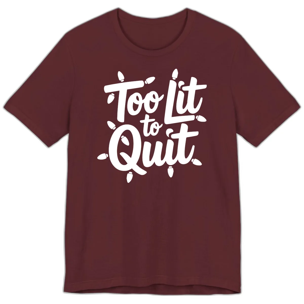 Too Lit To Quit Christmas Lights Premium T-Shirt in Maroon