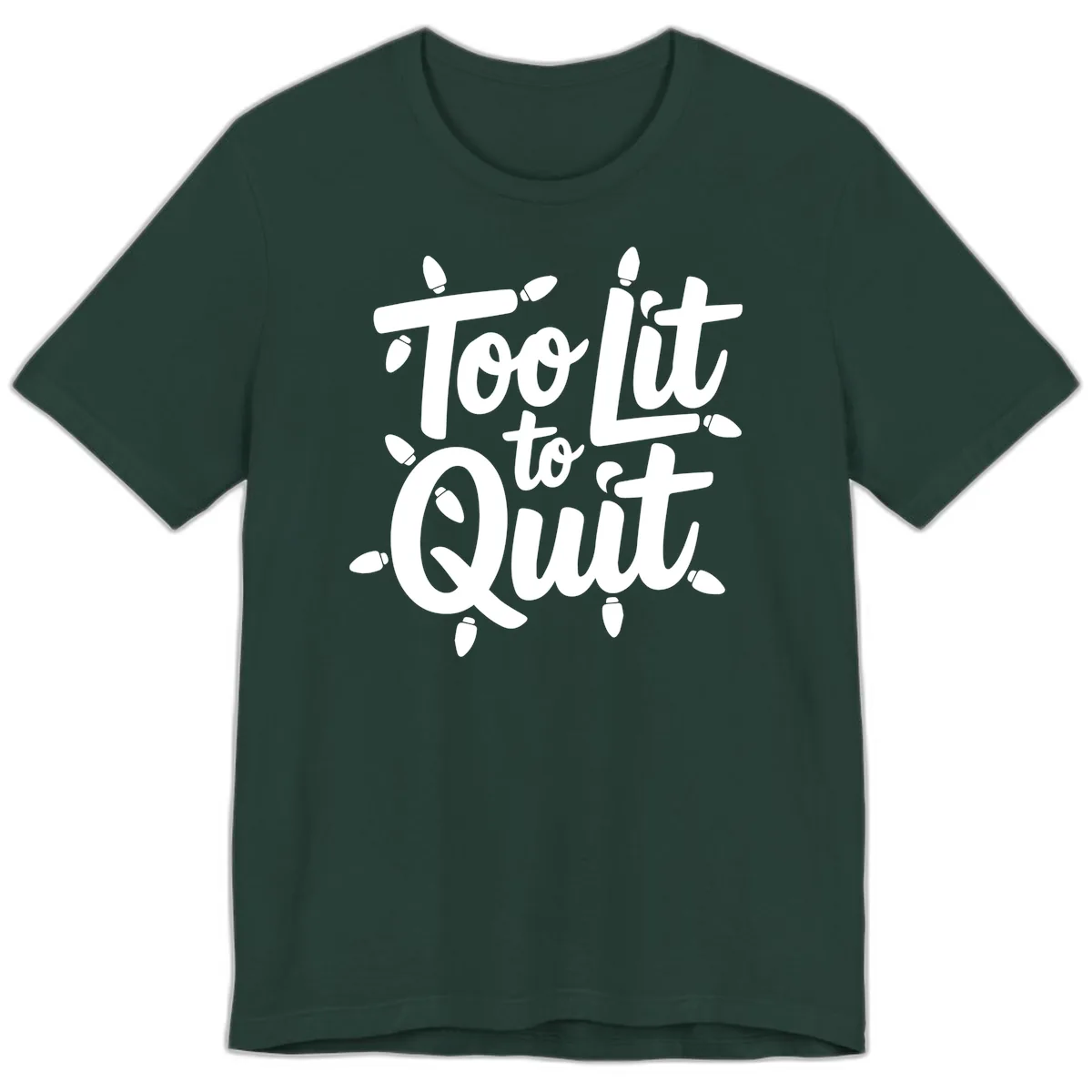 Too Lit To Quit Christmas Lights Premium T-Shirt in Forest