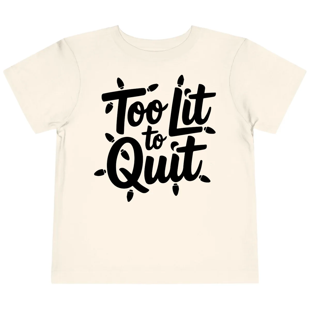 Too Lit To Quit Christmas Lights Toddler T-Shirt in Natural