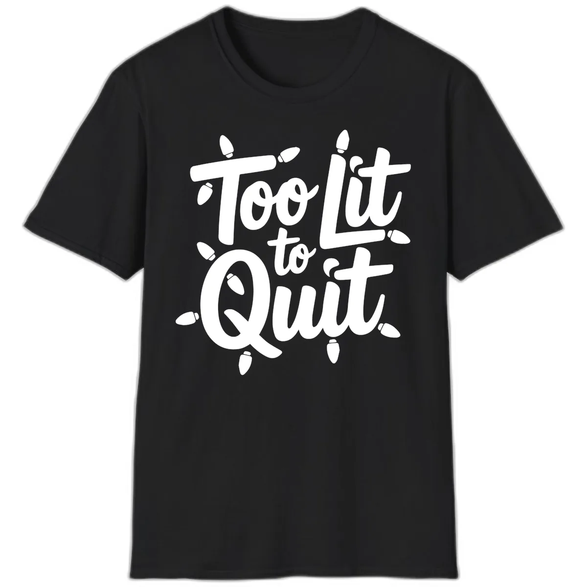 Too Lit To Quit Christmas Lights T-Shirt in Black
