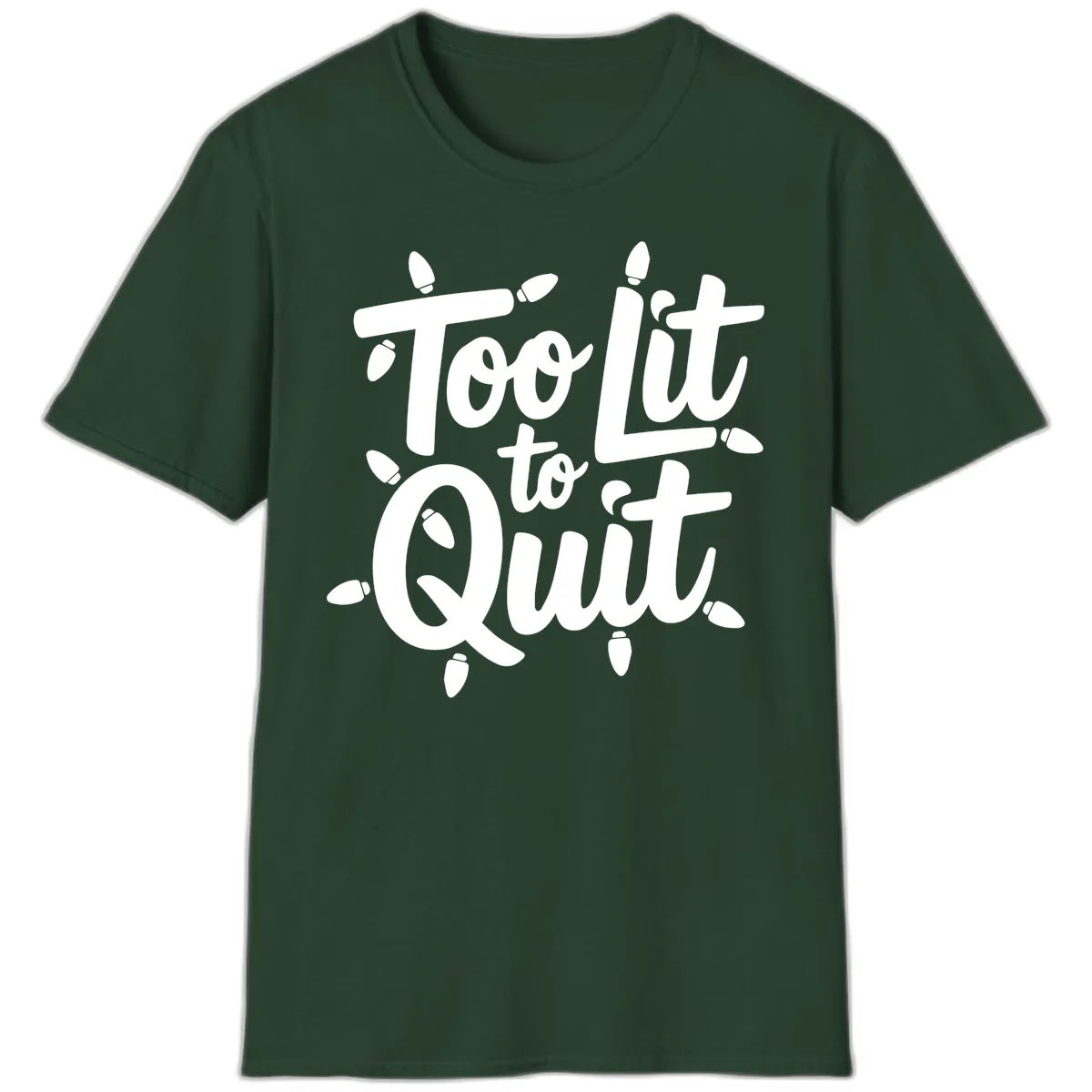 Too Lit To Quit Christmas Lights T-Shirt in Forest Green