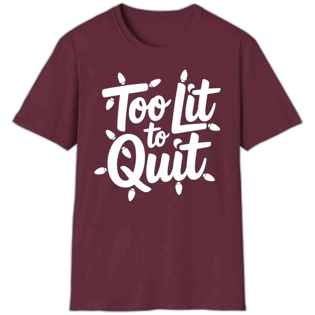 Too Lit To Quit Christmas Lights T-Shirt in Maroon