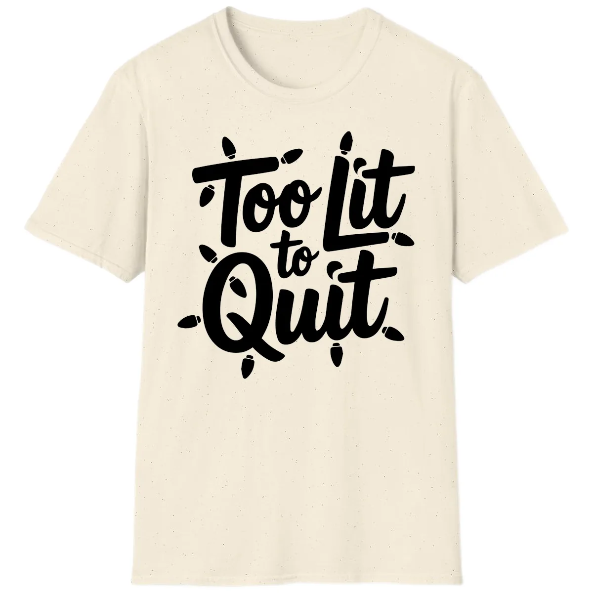 Too Lit To Quit Christmas Lights T-Shirt in Natural