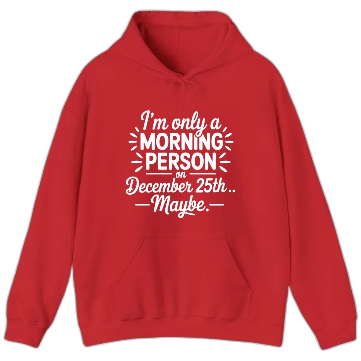 Morning Person December 25th Maybe Design Hoodie in Red