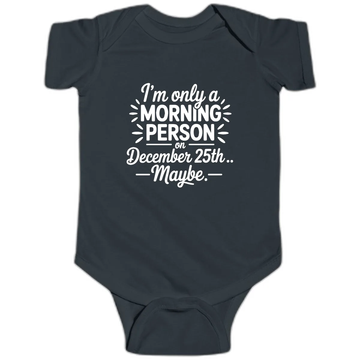 Morning Person December 25th Maybe Design Baby Onesie in Black