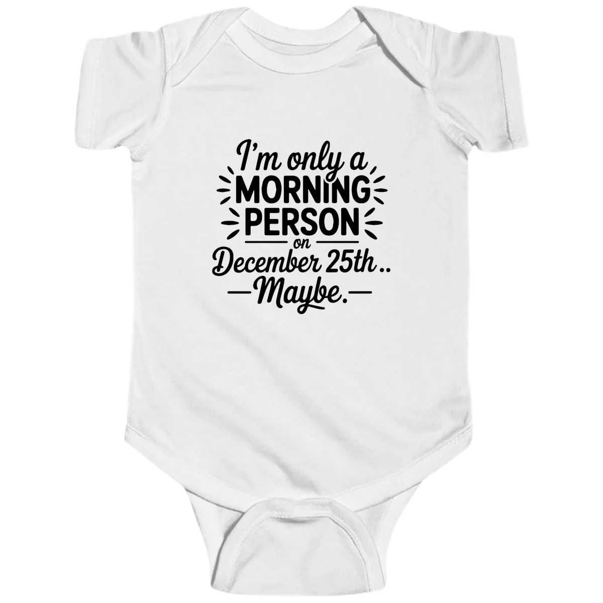 Morning Person December 25th Maybe Design Baby Onesie in White