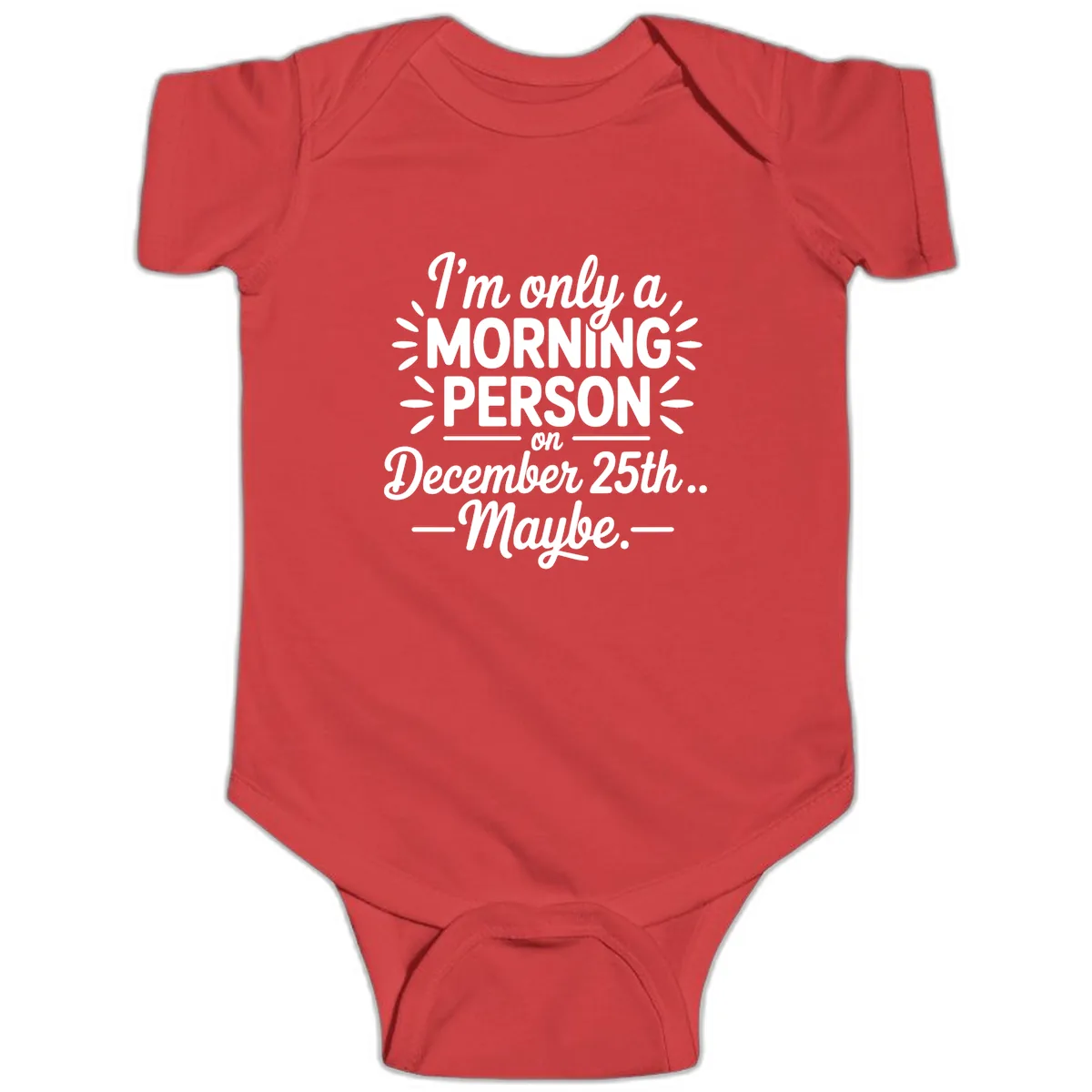 Morning Person December 25th Maybe Design Baby Onesie in Red