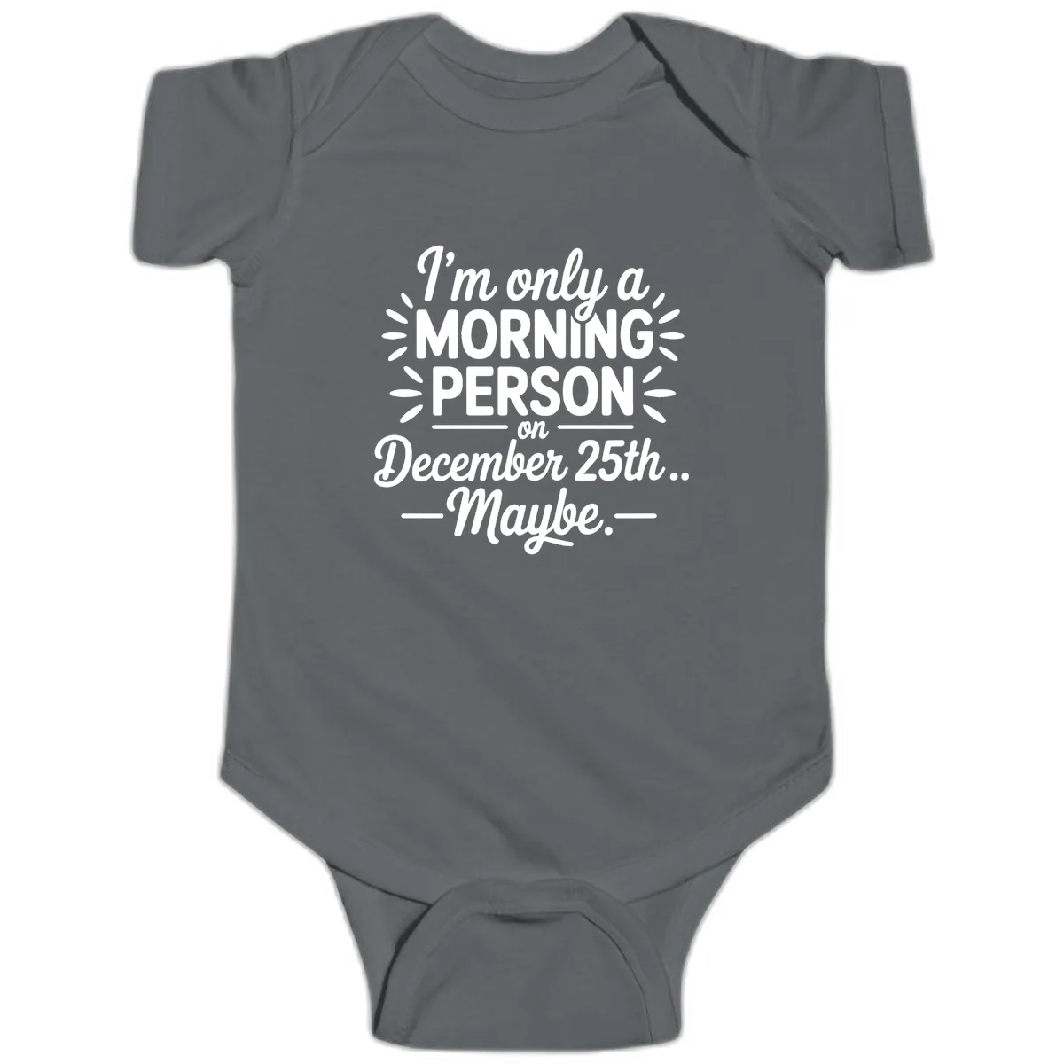 Morning Person December 25th Maybe Design Baby Onesie in Charcoal