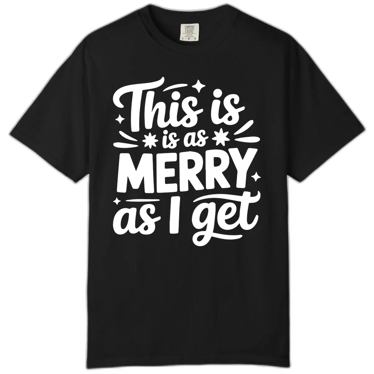 This Is As Merry As I Get Comfort Color in Black