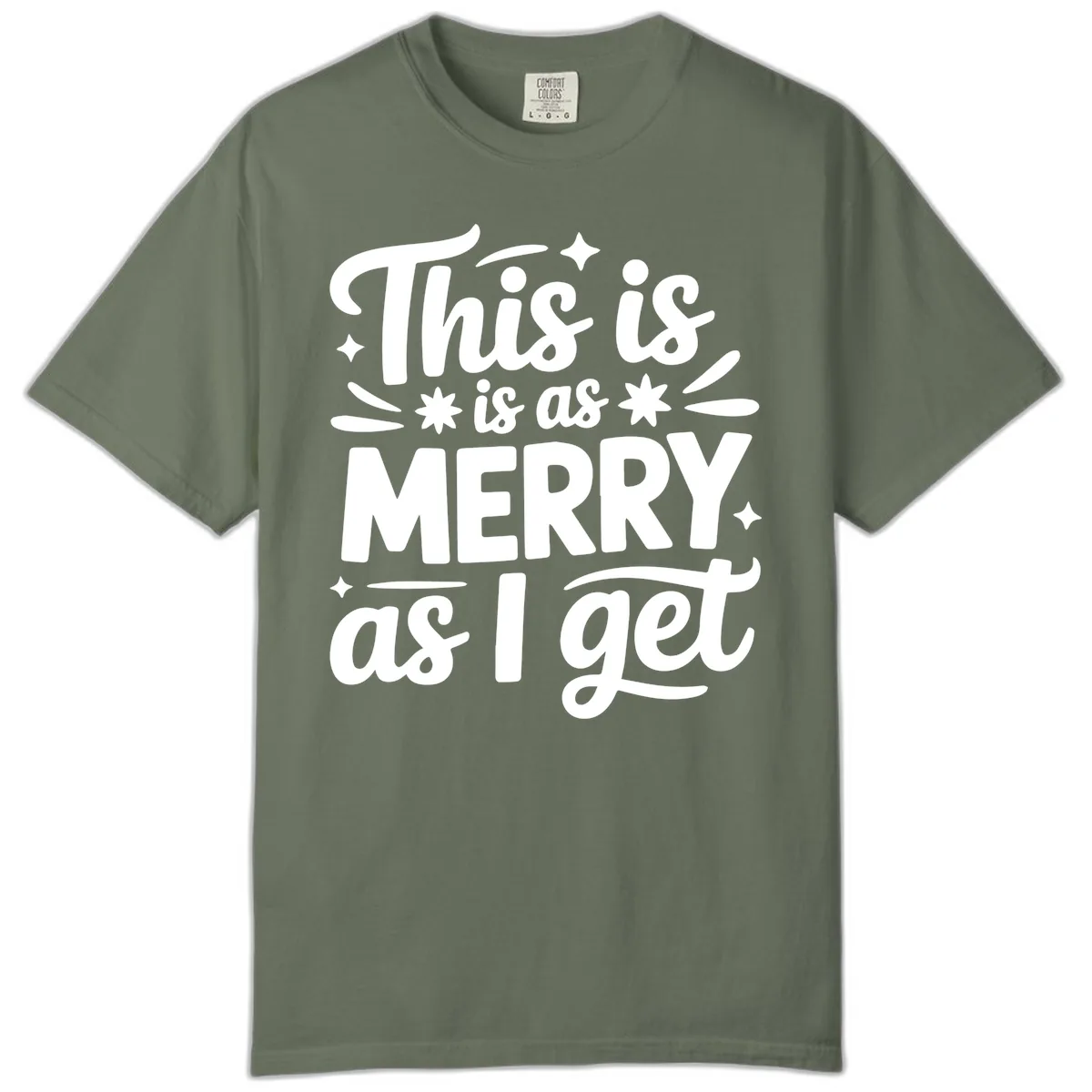 This Is As Merry As I Get Comfort Color in Moss