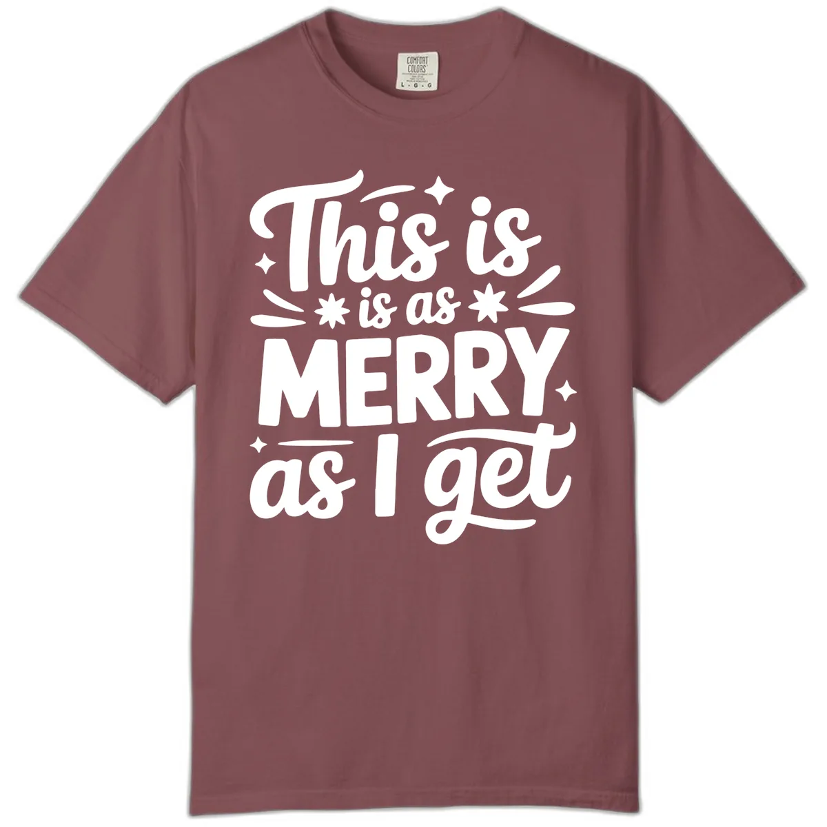 This Is As Merry As I Get Comfort Color in Brick