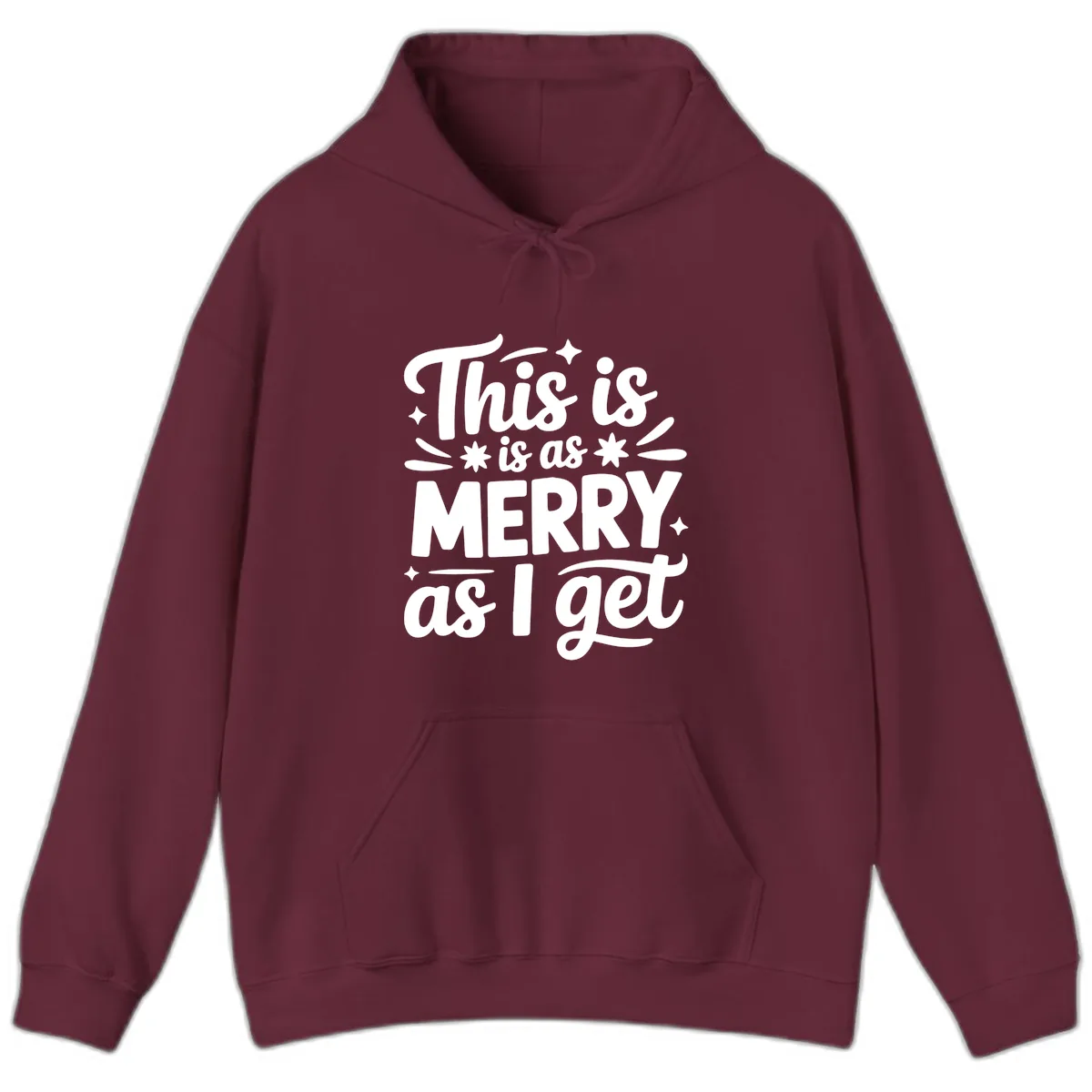 This Is As Merry As I Get Hoodie in Maroon