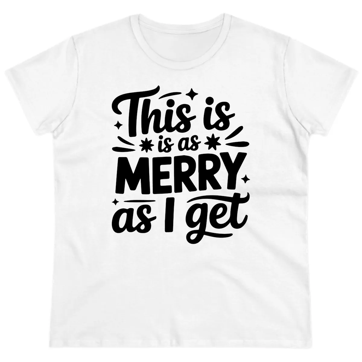 This Is As Merry As I Get Ladies Tee in White