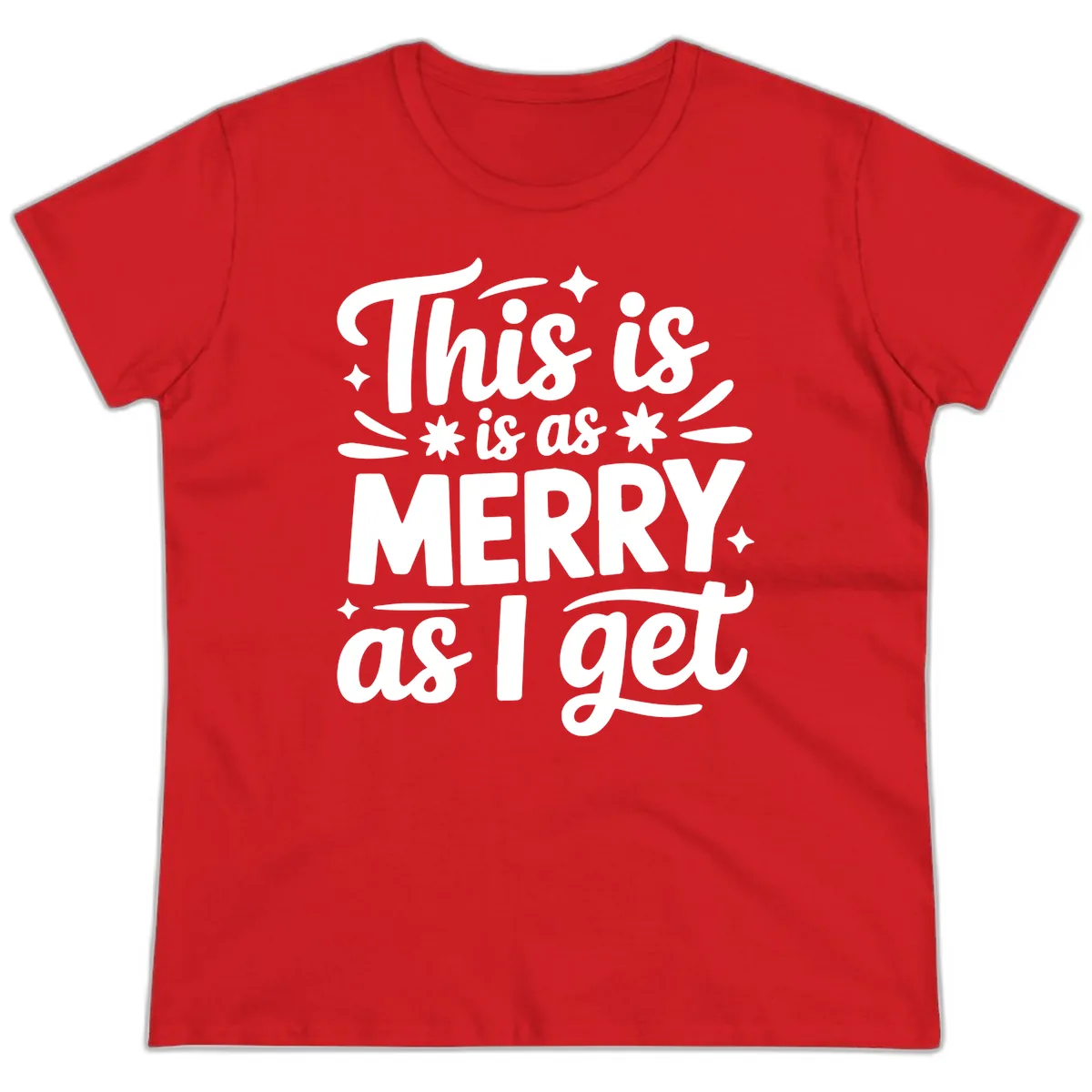 This Is As Merry As I Get Ladies Tee in Red