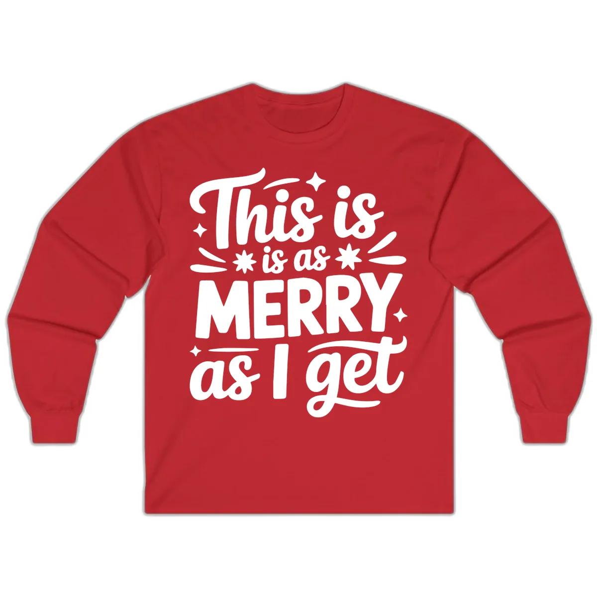 This Is As Merry As I Get Long Sleeve in Red