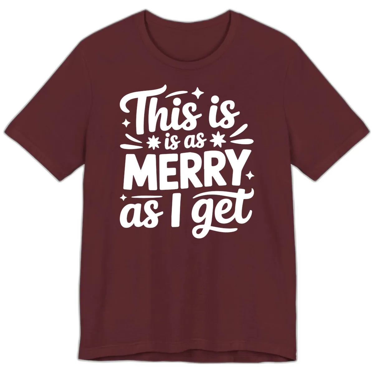 This Is As Merry As I Get Premium T-Shirt in Maroon