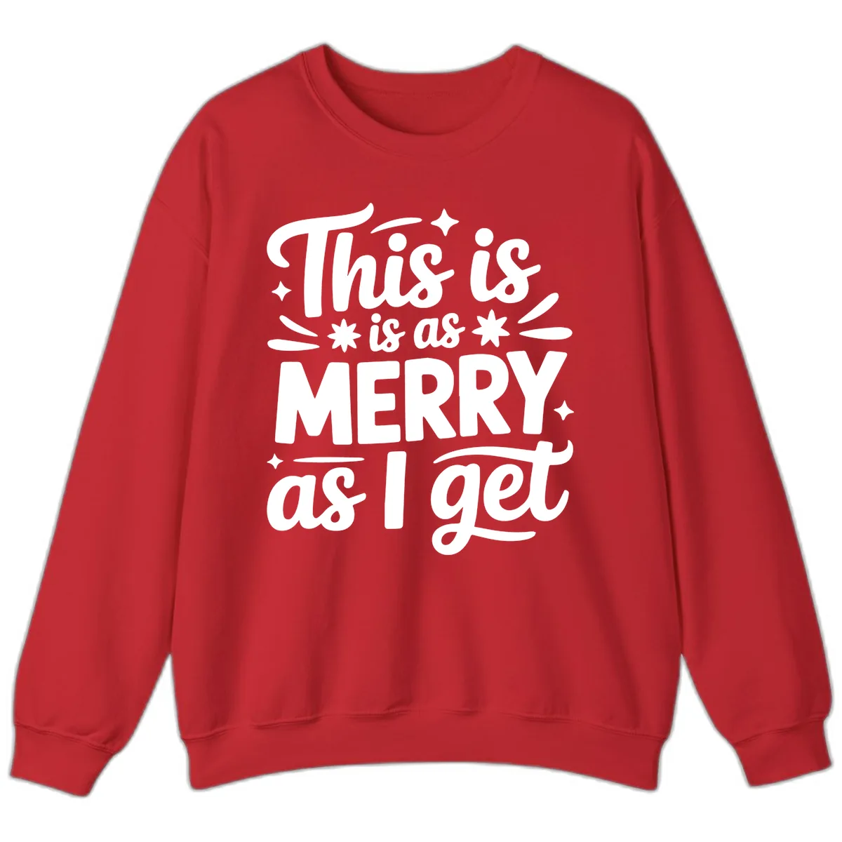 This Is As Merry As I Get Sweatshirt in Red