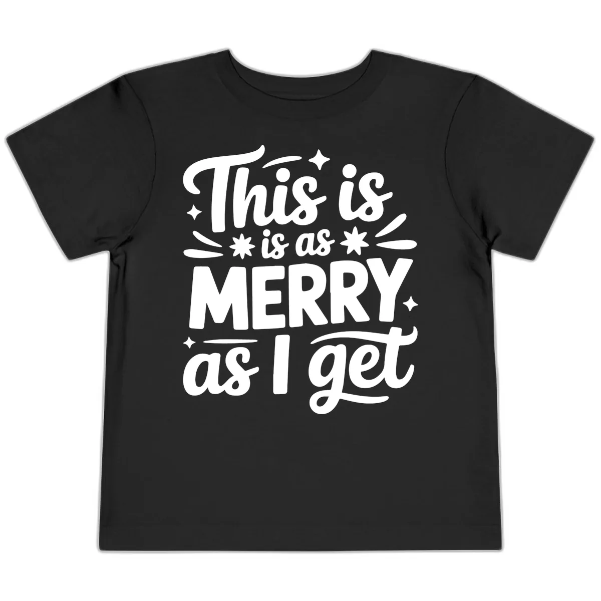 This Is As Merry As I Get Toddler T-Shirt in Black