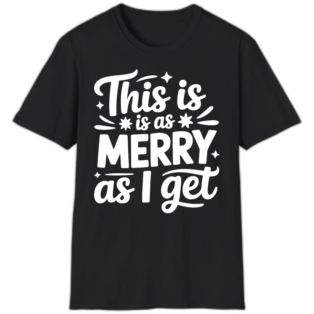 This Is As Merry As I Get T-Shirt in Black