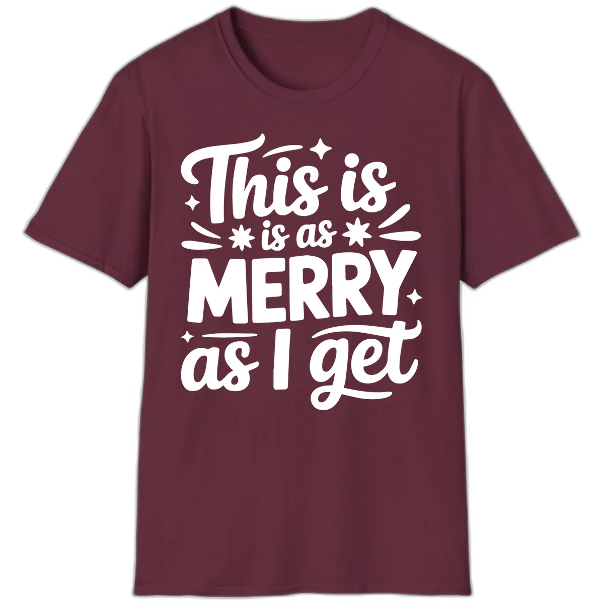 This Is As Merry As I Get T-Shirt in Maroon
