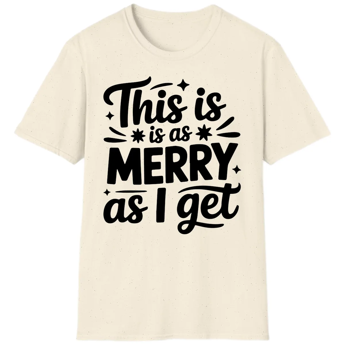 This Is As Merry As I Get T-Shirt in Natural
