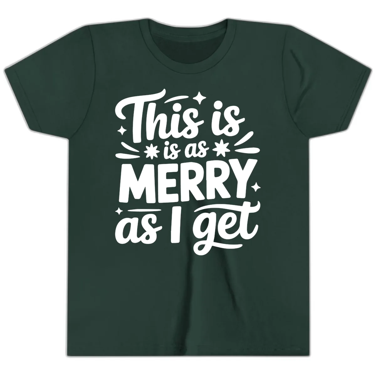 This Is As Merry As I Get Youth T-Shirt in Forest