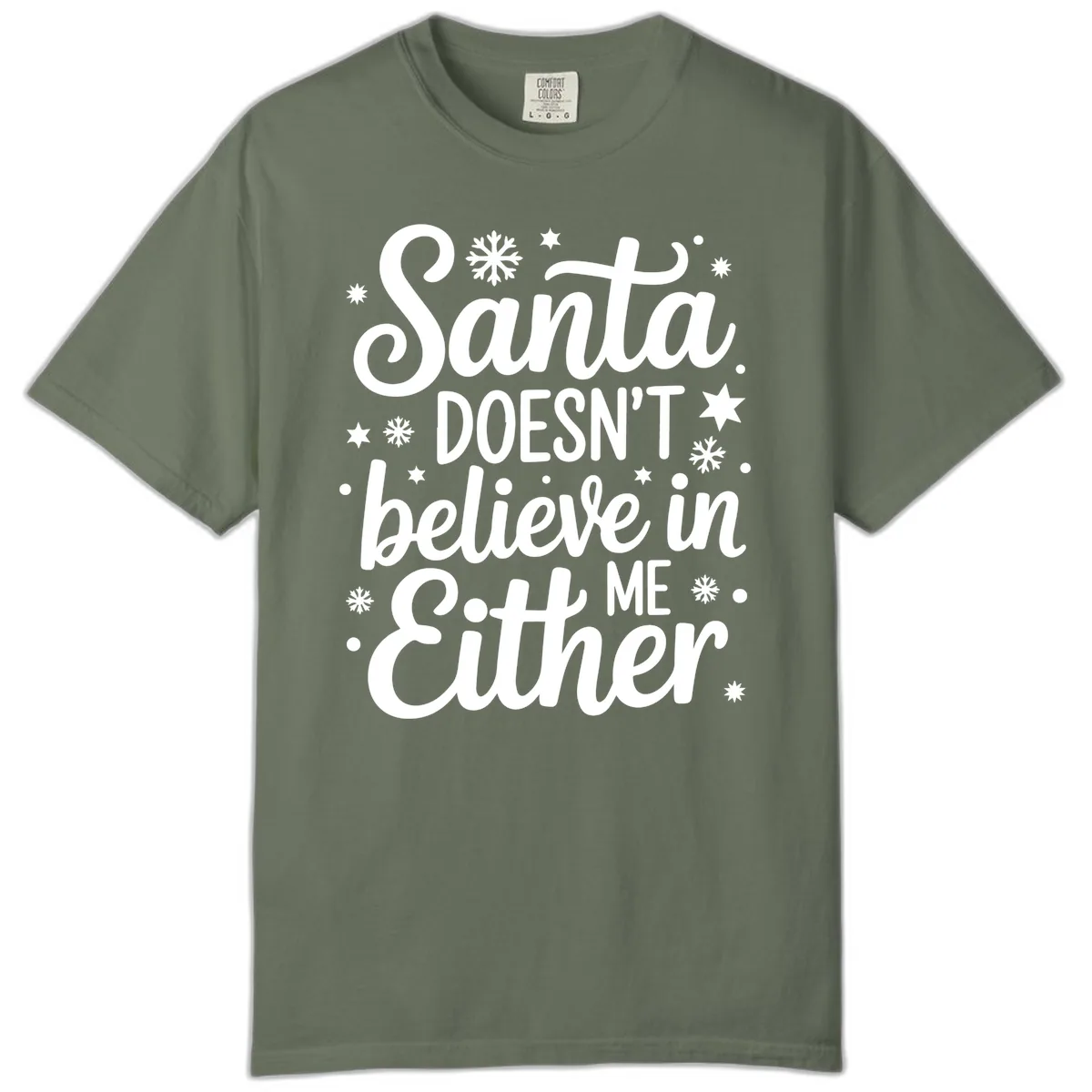 Santa Doesn't Believe In Me Comfort Color in Moss