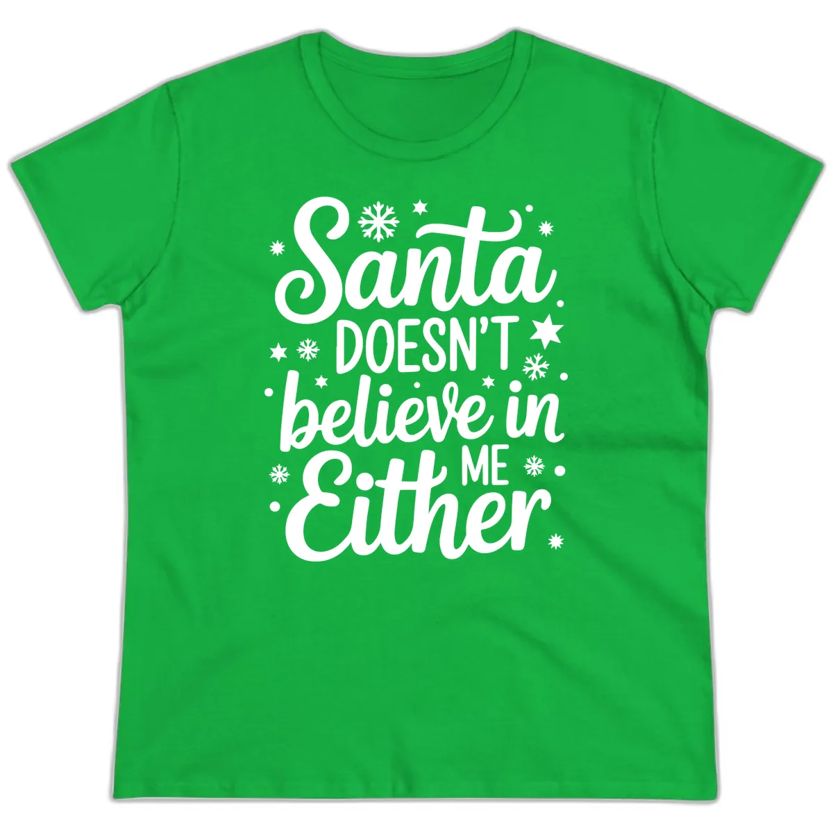 Santa Doesn't Believe In Me Ladies Tee in Irish Green