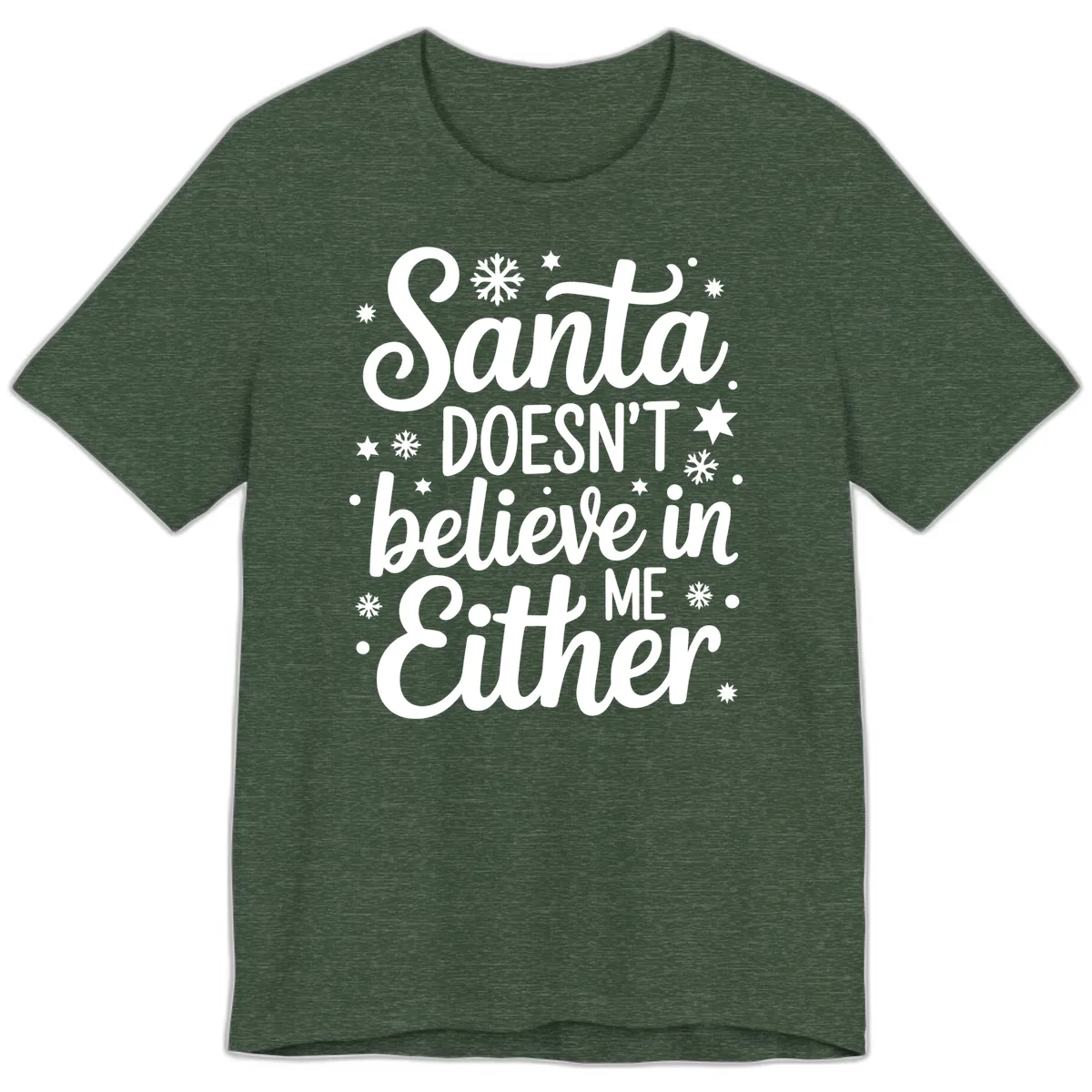Santa Doesn't Believe In Me Premium T-Shirt in Heather Forest