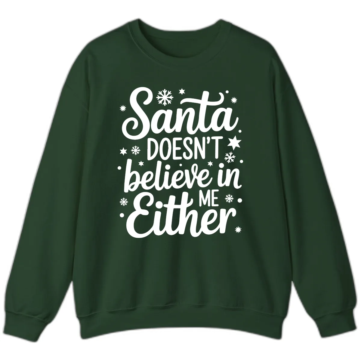 Santa Doesn't Believe In Me Sweatshirt in Forest Green