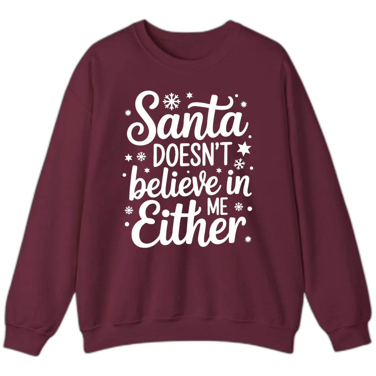 Santa Doesn't Believe In Me Sweatshirt in Maroon