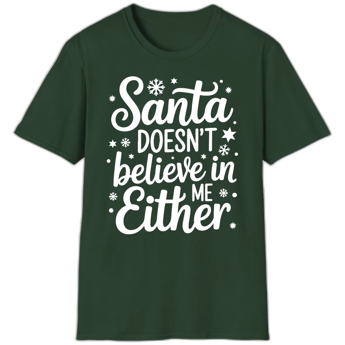 Santa Doesn't Believe In Me T-Shirt in Forest Green