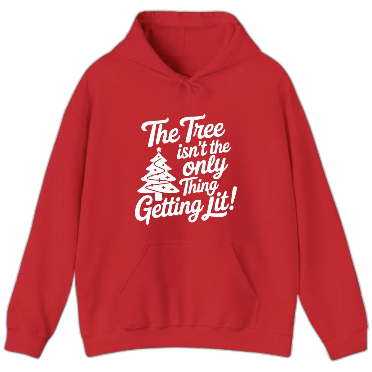 The Tree Isn't the Only Thing Getting Lit Hoodie in Red