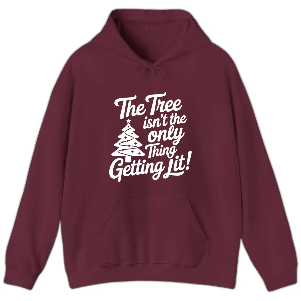 The Tree Isn't the Only Thing Getting Lit Hoodie in Maroon