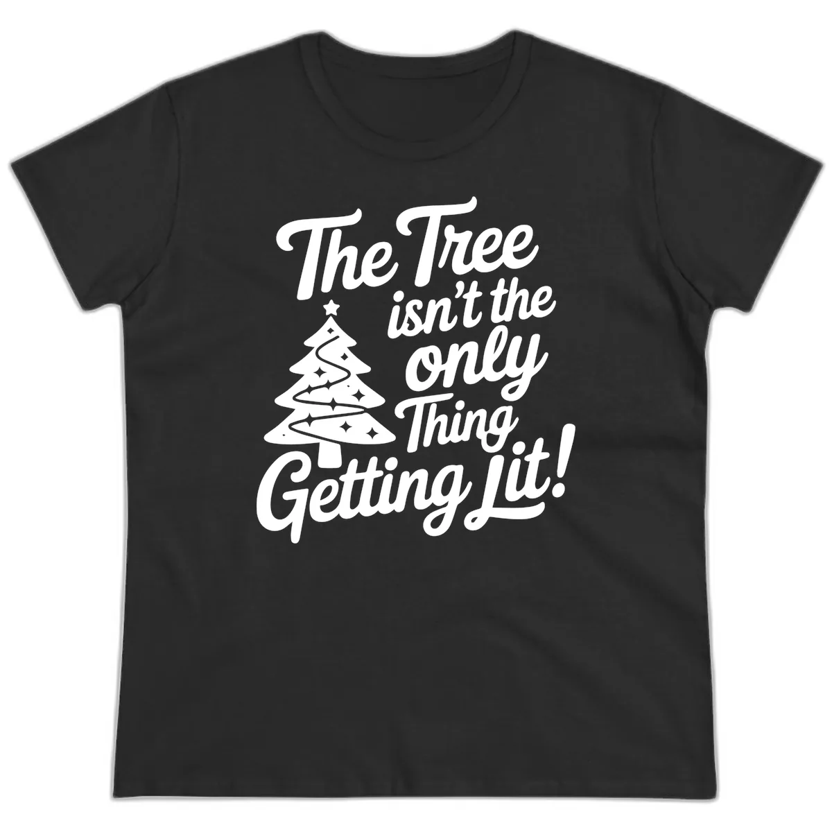 The Tree Isn't the Only Thing Getting Lit Ladies Tee in Black