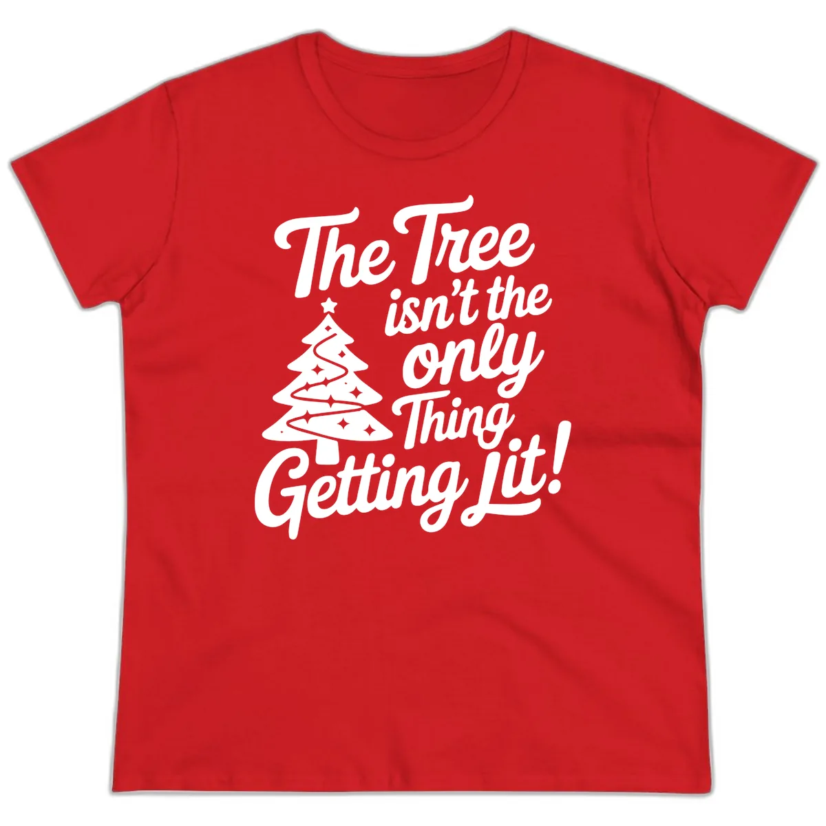 The Tree Isn't the Only Thing Getting Lit Ladies Tee in Red